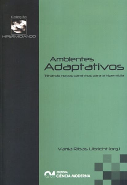 Picture of AMBIENTES ADAPTATIVOS - TRILHANDO NOVOS CAMINHOS PARA A HIPERMIDIA