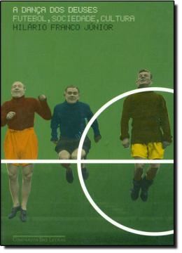 Imagem de A DANCA DOS DEUSES - FUTEBOL, SOCIEDADE, CULTURA