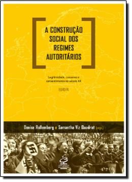 Imagem de A CONSTRUCAO SOCIAL DOS REGIMES AUTORITARIOS: LEGITIMIDADE, CONSENSO E CONSENTIMENTO NO SECULO XX - EUROPA
