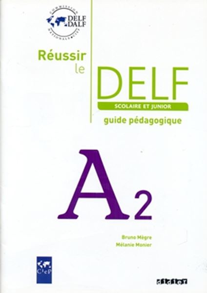 Picture of REUSSIR LE DELF SCOLAIRE ET JUNIOR A2 - GUIDE PEDAGOGIQUE - ED. 2009