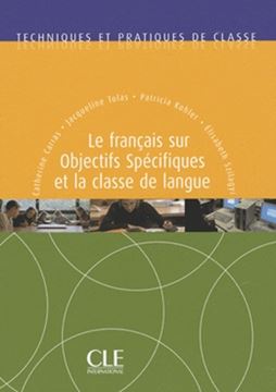 Imagem de TECHNIQUES ET PRATIQUES DE CLASSE - LE FRANCAIS SUR OBJECTIF SPECIFIQUE ET LA CLASSE DE LANGUE