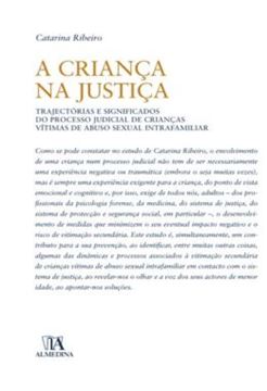 Imagem de A CRIANCA NA JUSTICA - TRAJECTORIAS E SIGNIFICADOS DO PROCESSO JUDICIAL DE CRIANCAS VITIMAS DE ABUSO SEXUAL INTRAFAMILIAR