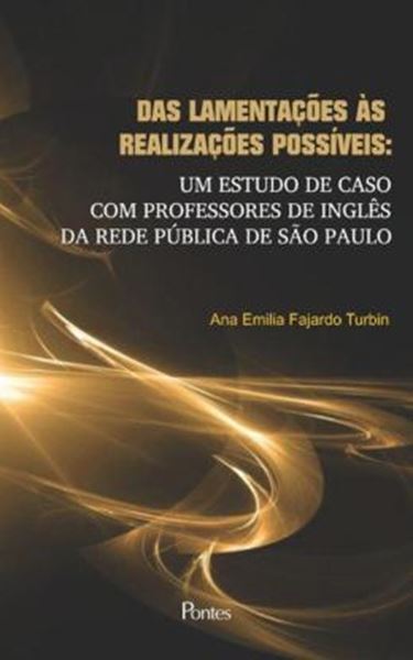 Picture of DAS LAMENTACOES AS REALIZACOES POSSIVEIS - UM ESTUDO DE CASO COM PROFESSORES DE INGLES DA REDE PUBLICA DE SAO PAULO