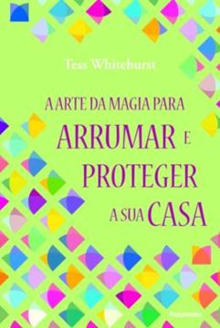 Imagem de A ARTE DA MAGIA PARA ARRUMAR E PROTEGER SUA CASA - 1ª EDICAO