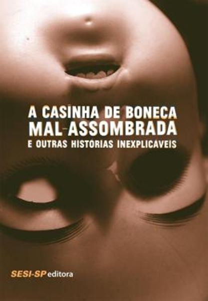 Picture of A CASINHA DE BONECA MAL-ASSOMBRADA E OUTRAS HISTORIAS INEXPLICAVEIS