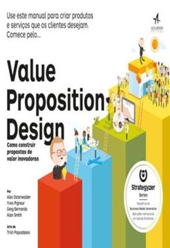 Imagem de VALUE PROPOSITION DESIGN - COMO CONSTRUIR PROPOSTAS DE VALOR INOVADORAS