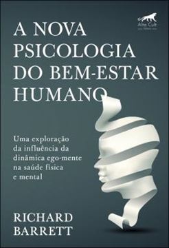 Imagem de A NOVA PSICOLOGIA DO BEM-ESTAR HUMANO - UMA EXPLORACAO DA INFLUENCIA DA DINAMICA EGO-MENTE NA SAUDE FISICA E MENTAL