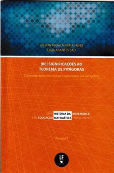 Picture of (RE)SIGNIFICACOES AO TEOREMA DE PITAGORAS - DEMONSTRACOES HISTORICAS E APLICACOES VIA GEORGEBRA