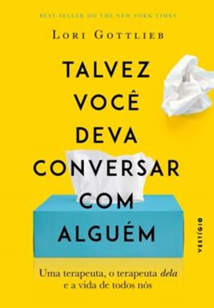 Picture of TALVEZ VOCE DEVA CONVERSAR COM ALGUEM - UMA TERAPEUTA, O TERAPEUTA DELA E A VIDA DE TODOS NOS