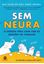 Imagem de SEM NEURA - O SEGREDO PARA LIDAR COM AS EMOCOES NO TRABALHO