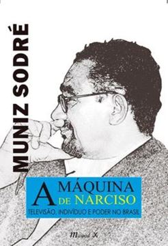 Imagem de A MAQUINA DE NARCISO - TELEVISAO, INDIVIDUO E PODER NO BRASIL