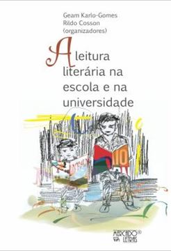 Imagem de A LEITURA LITERARIA NA ESCOLA E NA UNIVERSIDADE - ESTUDOS DO GENERO E PRAXIS PEDAGOGICA