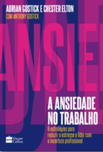 Picture of A ANSIEDADE NO TRABALHO - 8 ESTRATEGIAS PARA REDUZIR O ESTRESSE E LIDAR COM A INCERTEZA PROFISSIONAL