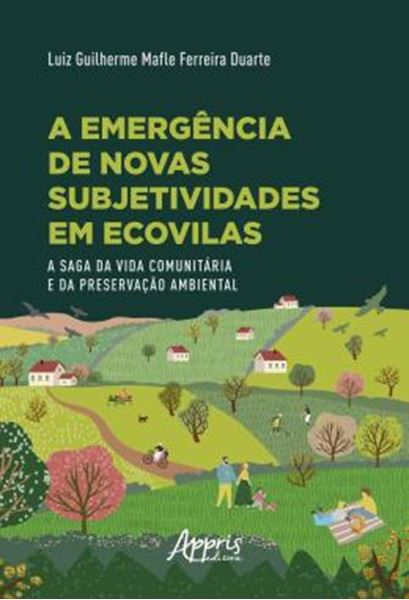 Picture of A EMERGENCIA DE NOVAS SUBJETIVIDADES EM ECOVILAS - A SAGA DA VIDA COMUNITARIA E DA PRESERVACAO AMBIENTAL