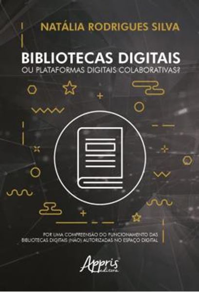 Picture of BIBLIOTECAS DIGITAIS OU PLATAFORMAS DIGITAIS COLABORATIVAS? - POR UMA COMPREENSAO DO FUNCIONAMENTO DAS BIBLIOTECAS DIGITAIS (NAO) AUTORIZADAS NO ESPACO DIGITAL