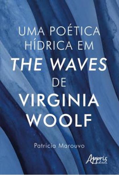 Picture of UMA POETICA HIDRICA EM THE WAVES, DE VIRGINIA WOOLF