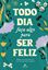 Imagem de TODO DIA FACA ALGO PARA SER FELIZ