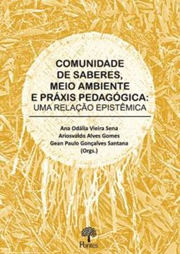 Imagem de COMUNIDADE DE SABERES, MEIO AMBIENTE E PRÁXIS PEDAGÓGICA - UMA RELAÇÃO EPISTÊMICA