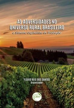 Imagem de AS ADVERSIDADES NO UNIVERSO RURAL BRASILEIRO - O SISTEMA CAPITALISTA DE PRODUCAO