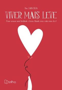 Imagem de VIVER MAIS LEVE - COMO ACESSAR MAIS FACILIDADE E LEVEZA, FLUINDO COM A VIDA COMO ELA E!