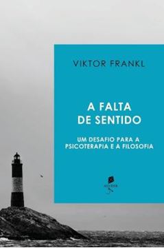 Imagem de A FALTA DE SENTIDO - UM DESAFIO PARA A PSICOTERAPIA E A FILOSOFIA