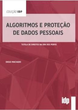 Imagem de ALGORITMOS E PROTECAO DE DADOS PESSOAIS - TUTELA DE DIREITOS NA ERA DOS PERFIS