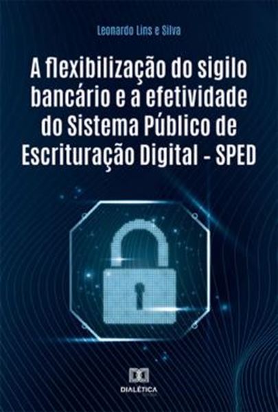 Picture of A FLEXIBILIZACAO DO SIGILO BANCARIO E A EFETIVIDADE DO SISTEMA PUBLICO DE ESCRITURACAO DIGITAL
