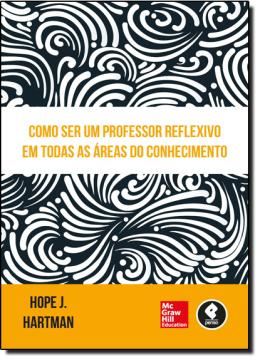 Imagem de COMO SER UM PROFESSOR REFLEXIVO EM TODAS AS AREAS DO CONHECIMENTO