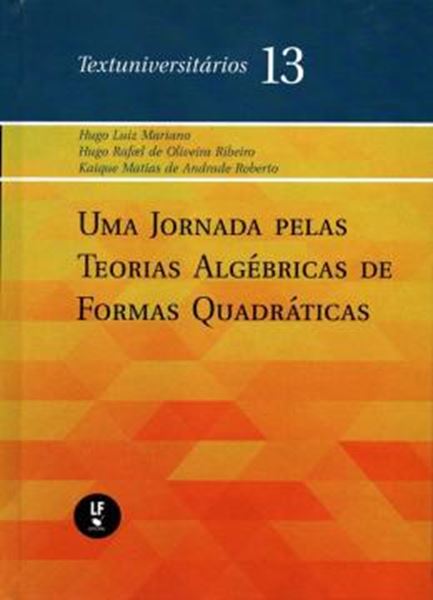 Picture of UMA JORNADA PELAS TEORIAS ALGÉBRICAS DE FORMAS QUADRÁTICAS - TEXTUNIVERSITÁRIOS 13