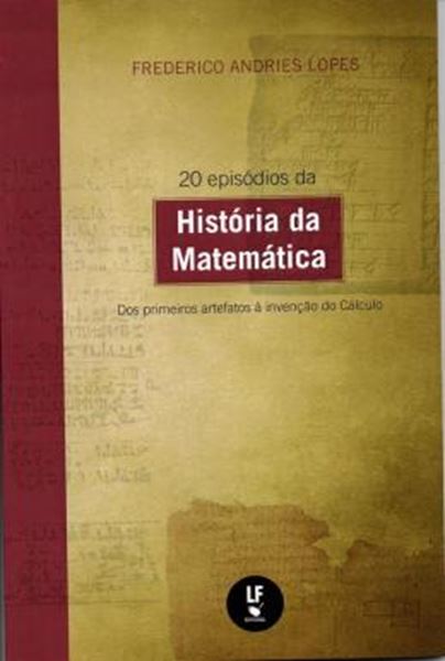 Picture of 20 EPISODIOS DA HISTORIA DA MATEMATICA - DOS PRIMEIROS ARTEFATOS A INVENCAO DO CALCULO