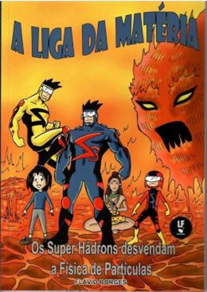 Picture of A LIGA DA MATERIA - OS SUPER HADRONS DESVENDAM A FISICA DE PARTICULAS