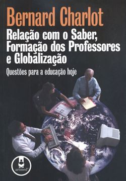 Imagem de RELACAO COM O SABER, FORMACAO DOS PROFESSORES E GLOBALIZACAO - QUESTOES PARA A EDUCACAO HOJE