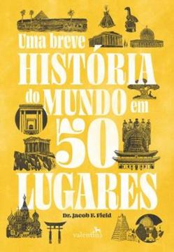 Imagem de UMA BREVE HISTORIA DO MUNDO EM 50 LUGARES